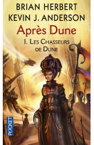 Après dune - tome 1 les chasseurs de dune