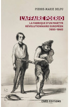 L'affaire poerio (1851-1859). la fabrique d'un martyr révolutionnaire européen (1850-1860)