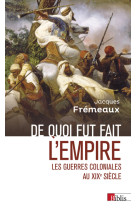 De quoi fut fait l'empire - les guerres coloniales au xixe siècle