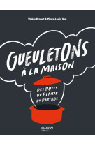 Gueuletons à la maison