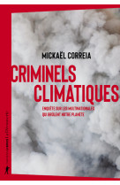 Criminels climatiques - enquête sur les multinationales qui brûlent notre planète