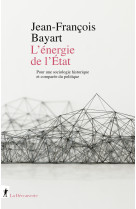 L'énergie de l'état - pour une sociologie historique et comparée du politique