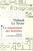 Le maniement des hommes - essai sur la rationalité managériale