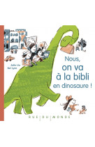 Nous, on va à la bibli en dinosaure !