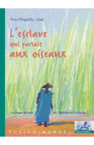 L’esclave qui parlait aux oiseaux