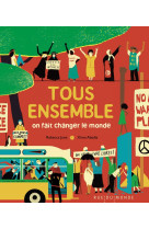 Tous ensemble - on fait changer le monde