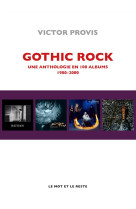 Gothic rock - une anthologie en 100 albums 1980-2000