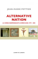 Alternative nation - la scène indépendante américaine 1979-2