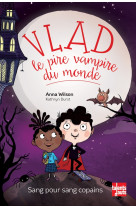 Vlad, le pire vampire du monde - sang pour sang copains