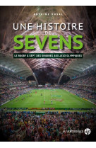 Une histoire de sevens - le rugby à sept, des origines aux j