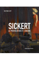 Sickert - la provocation et l'énigme