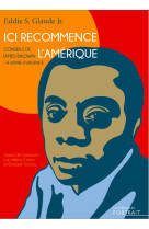 Ici recommence l’amérique, conseils de james baldwin – à suivre d’urgence