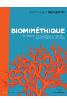 Biomiméthique - répondre à la crise du vivant par le biomimé