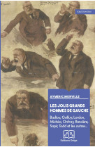 Les jolis grands hommes de gauche. badiou, guilluy, lordon, rancière, michéa, onfray, etc.,