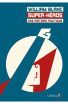 Super-heros, une histoire politique