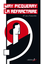 May picqueray la réfractaire - 85 ans d'anarchisme