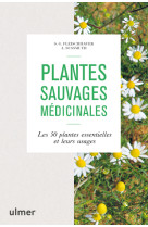 Plantes sauvages médicinales - les 50 plantes essentielles et leurs usages