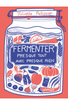 Fermenter presque tout avec presque rien