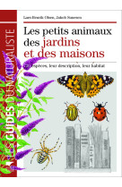 Les petits animaux des jardins et des maisons