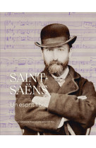 Saint-saëns - un esprit libre