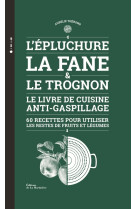 L'epluchure, la fane et le trognon