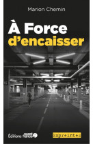 à force d'encaisser