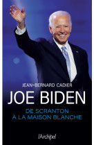 Joe biden, de scranton à la maison blanche