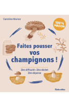 Faites pousser vos champignons !