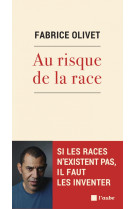 Au risque de la race - si les races n'existent pas, il faut