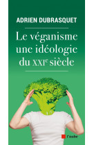 Le véganisme, une idéologie du xxie siècle