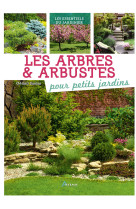 Arbres et arbustes pour petits jardins (les)