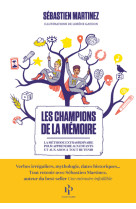 Les champions de la mémoire - la méthode extraordinaire pour apprendre aux enfants et aux ados à tout retenir