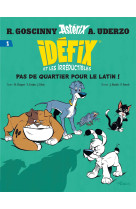 Idéfix et les irréductibles tome 1 - pas de quartier pour le latin !