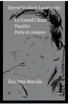 Pasolini. le grand chant. poète et cinéaste