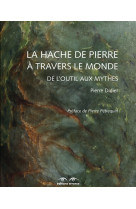 La hache de pierre à travers le monde