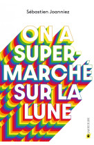 On a supermarché sur la lune