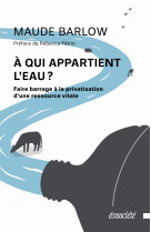 à qui appartient l'eau ? - faire barrage à la privatisation