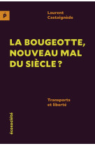 La bougeotte, nouveau mal du siècle - transports et liberté