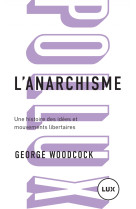 L'anarchisme - une histoire des idées et mouvements libertai