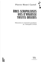 âmes scrupuleuses, vies d'angoisse, tristes obsédés