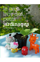 Le gros livre des petits jardinages