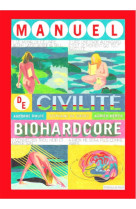 Manuel de civilité biohardcore- 2ed