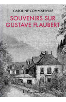 Souvenirs sur gustave flaubert