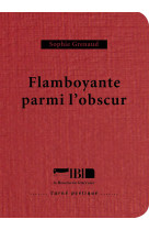 Flamboyante parmi l'obscur