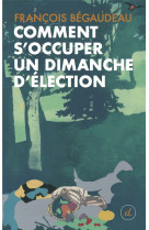 Comment s'occuper un dimanche d’élection