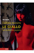 L’ultima maniera - le giallo, un cinéma des passions