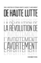 De haute lutte. la révolution de l'avortement