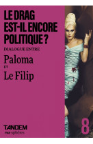 Le drag est-il encore politique ? - dialogue entre paloma et