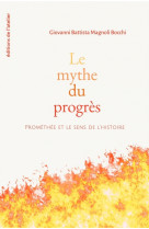 Le mythe du progrès - prométhée et le sens de l'histoire