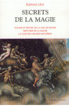 Secrets de la magie - tome 1 dogme & rituel de la haute magie - histoire de magie